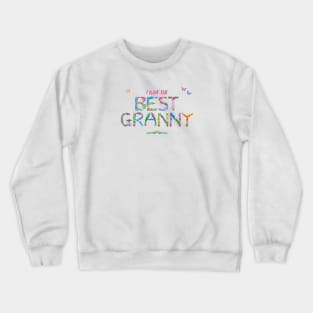 I have the best Granny - tropical wordart Crewneck Sweatshirt